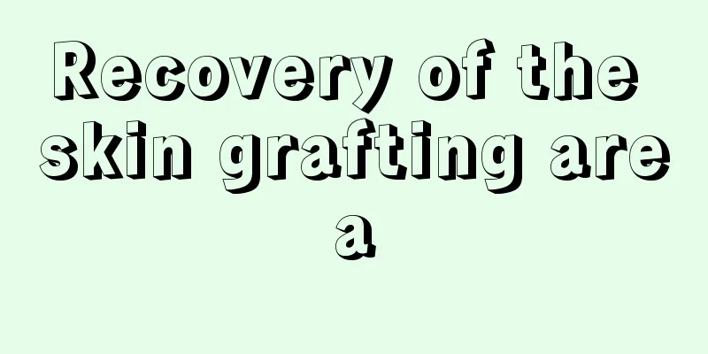 Recovery of the skin grafting area