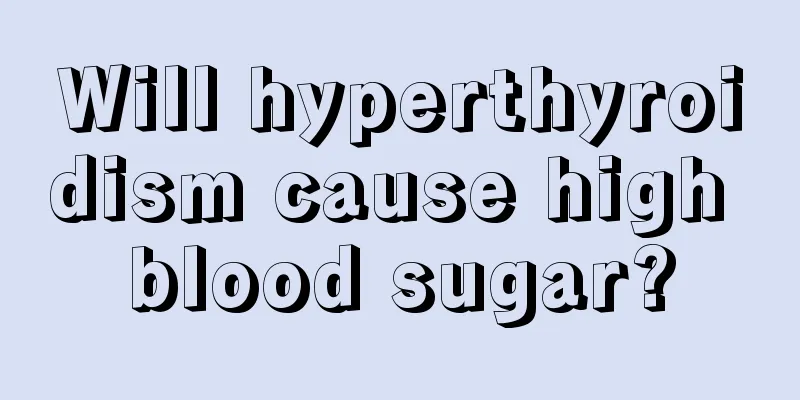 Will hyperthyroidism cause high blood sugar?