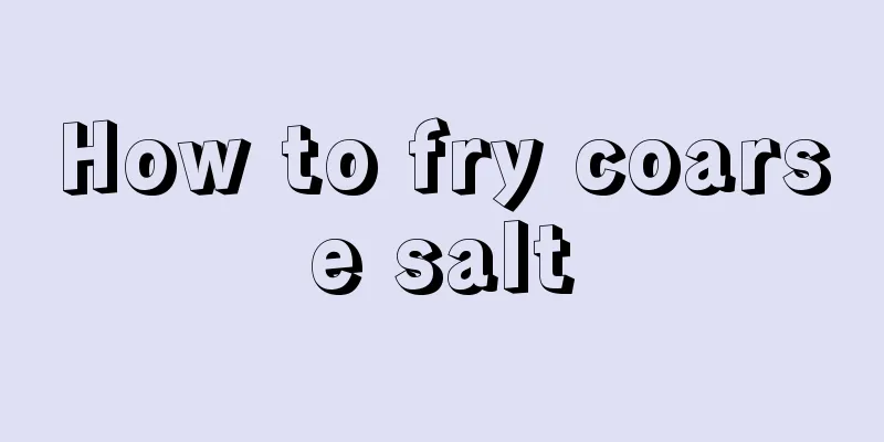 How to fry coarse salt