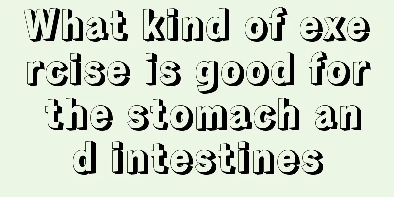 What kind of exercise is good for the stomach and intestines