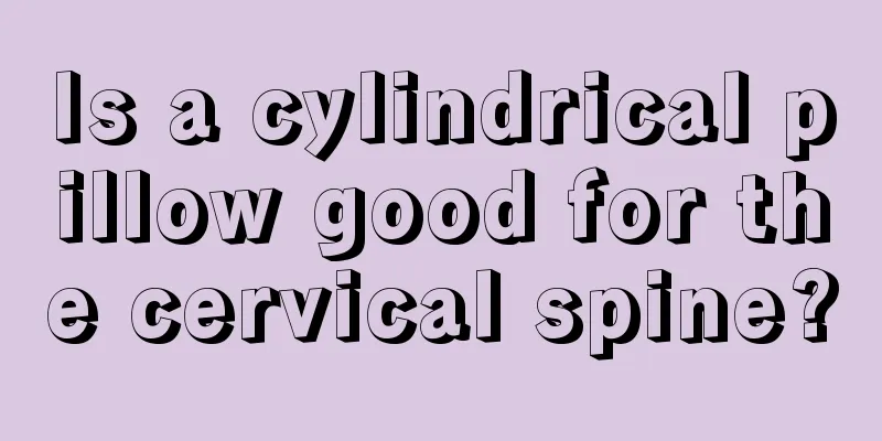 Is a cylindrical pillow good for the cervical spine?