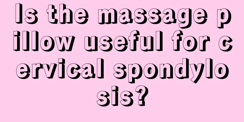 Is the massage pillow useful for cervical spondylosis?