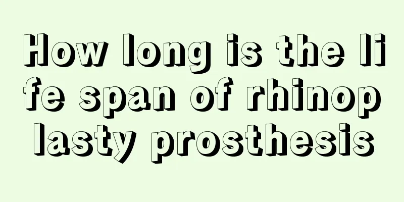 How long is the life span of rhinoplasty prosthesis