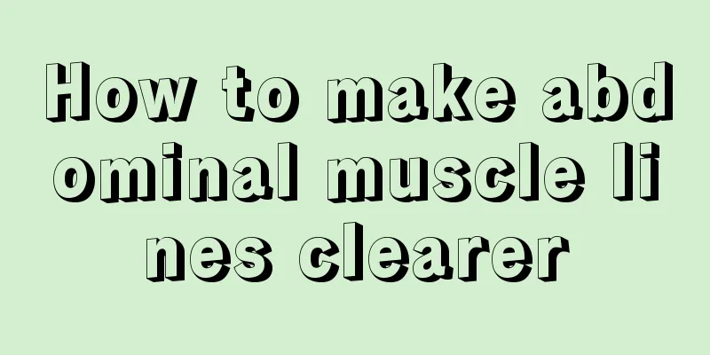 How to make abdominal muscle lines clearer