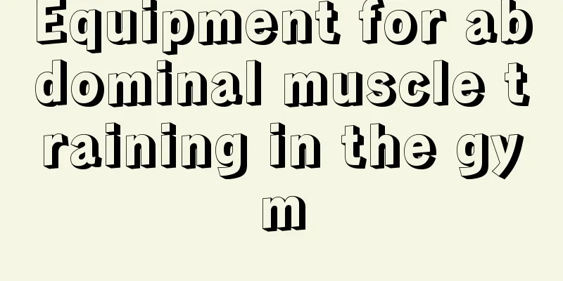 Equipment for abdominal muscle training in the gym
