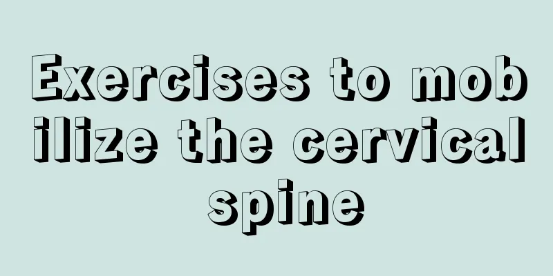 Exercises to mobilize the cervical spine