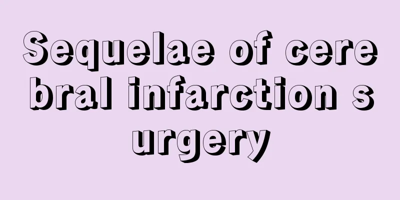 Sequelae of cerebral infarction surgery