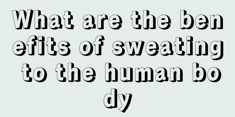 What are the benefits of sweating to the human body