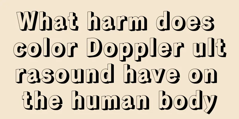 What harm does color Doppler ultrasound have on the human body