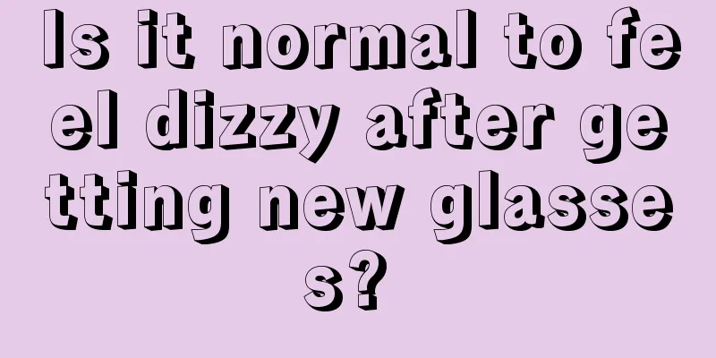Is it normal to feel dizzy after getting new glasses? 