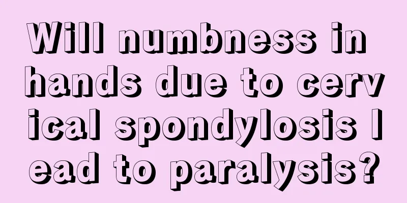 Will numbness in hands due to cervical spondylosis lead to paralysis?