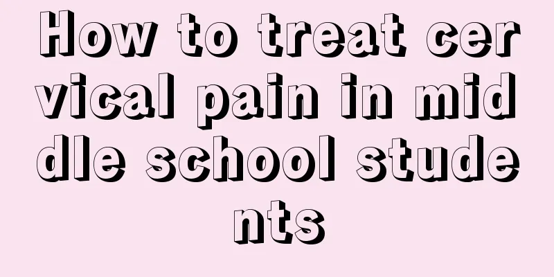 How to treat cervical pain in middle school students
