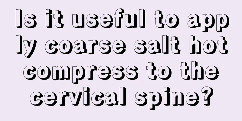 Is it useful to apply coarse salt hot compress to the cervical spine?
