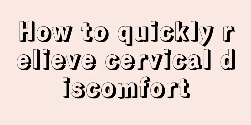 How to quickly relieve cervical discomfort