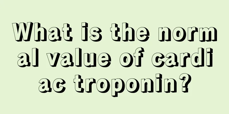 What is the normal value of cardiac troponin?