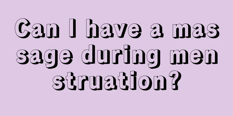 Can I have a massage during menstruation?
