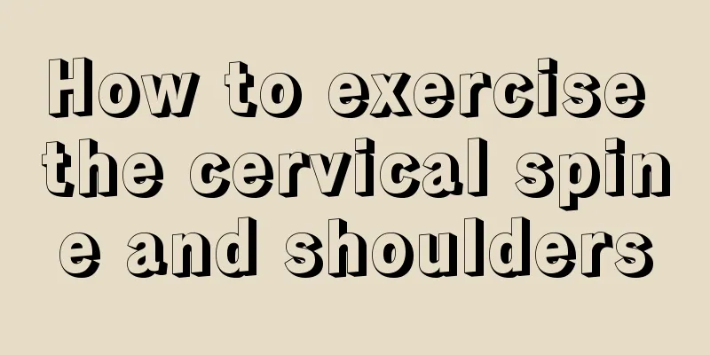 How to exercise the cervical spine and shoulders