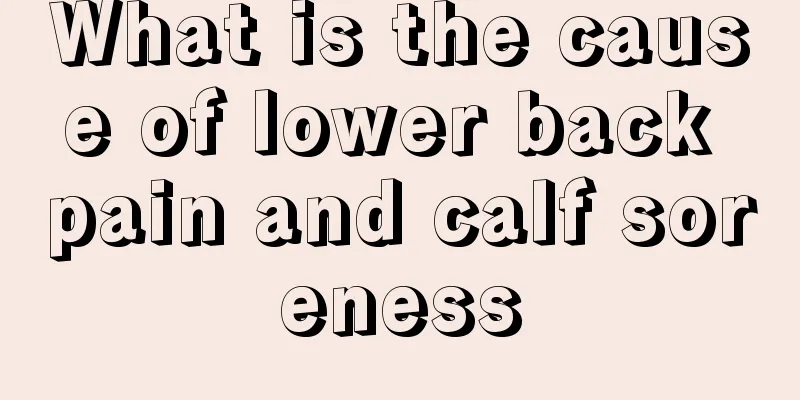 What is the cause of lower back pain and calf soreness