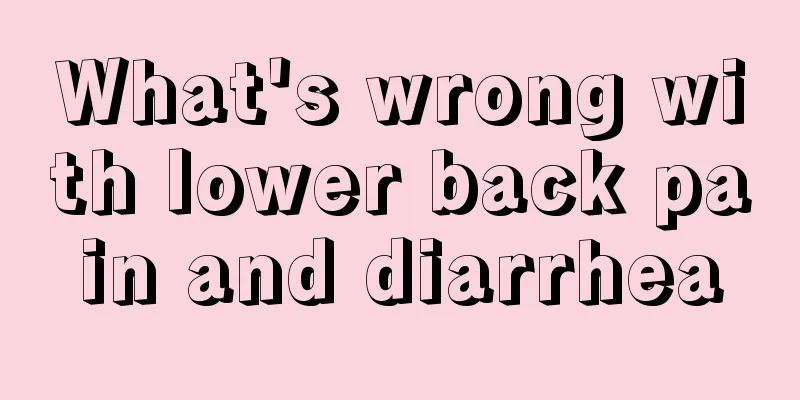 What's wrong with lower back pain and diarrhea