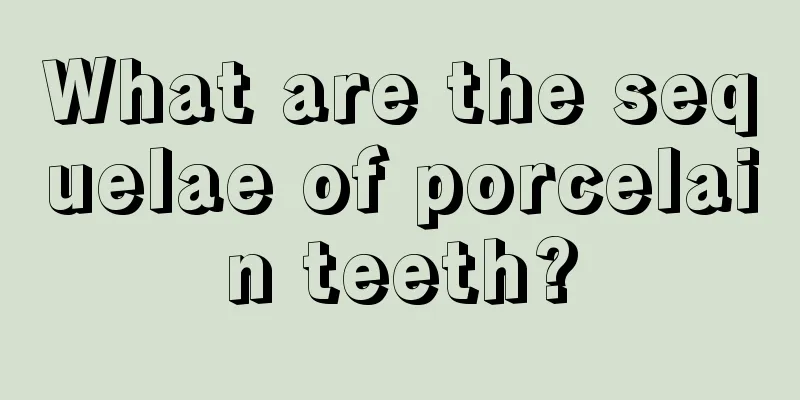 What are the sequelae of porcelain teeth?