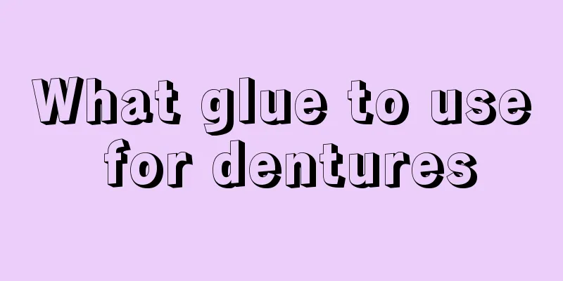 What glue to use for dentures