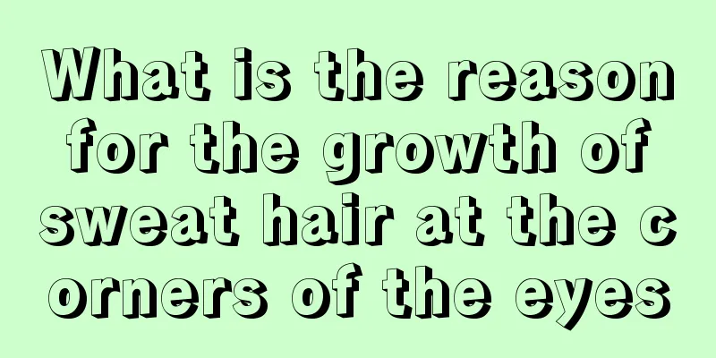 What is the reason for the growth of sweat hair at the corners of the eyes
