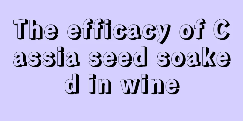 The efficacy of Cassia seed soaked in wine