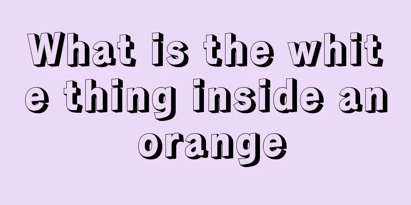 What is the white thing inside an orange