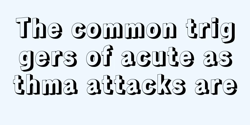 The common triggers of acute asthma attacks are