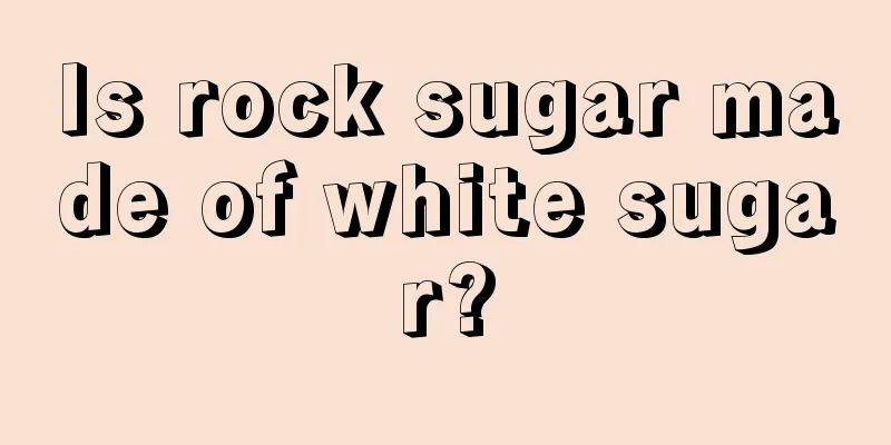 Is rock sugar made of white sugar?