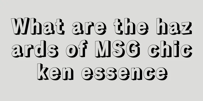 What are the hazards of MSG chicken essence