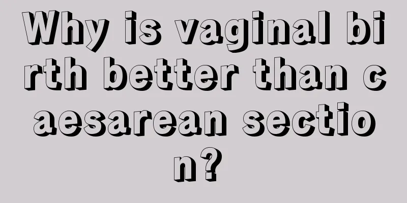 Why is vaginal birth better than caesarean section? 
