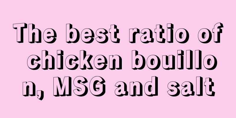 The best ratio of chicken bouillon, MSG and salt