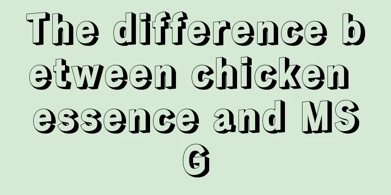 The difference between chicken essence and MSG