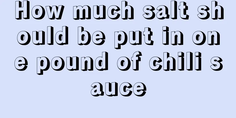 How much salt should be put in one pound of chili sauce