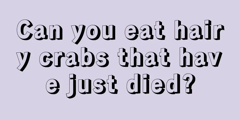 Can you eat hairy crabs that have just died?