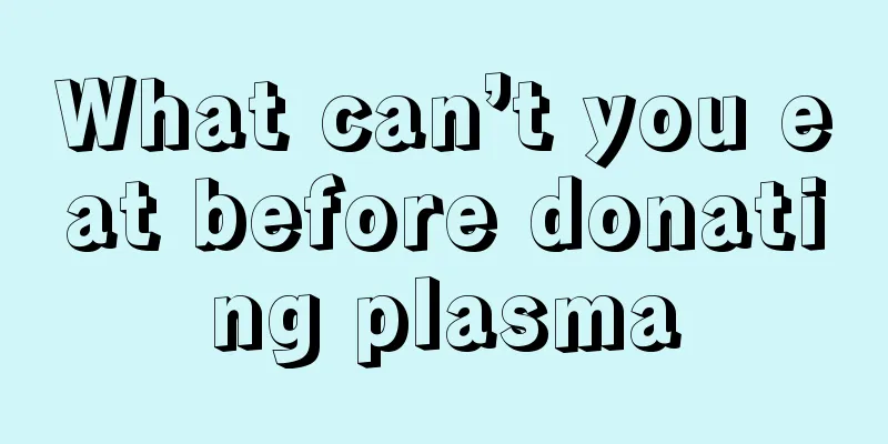 What can’t you eat before donating plasma