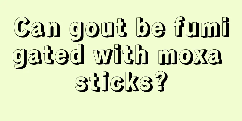 Can gout be fumigated with moxa sticks?