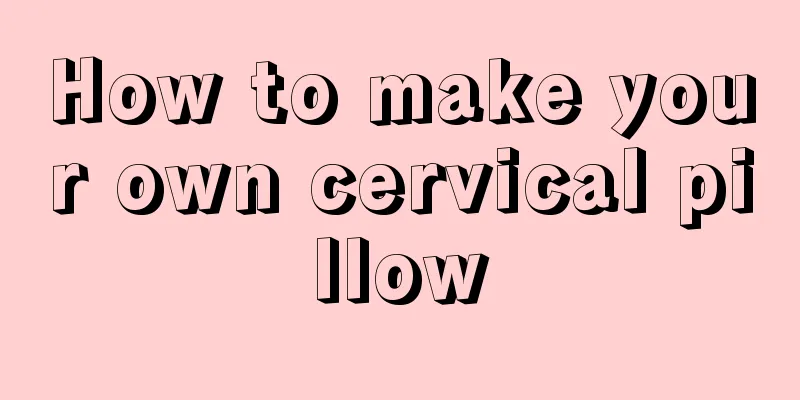 How to make your own cervical pillow