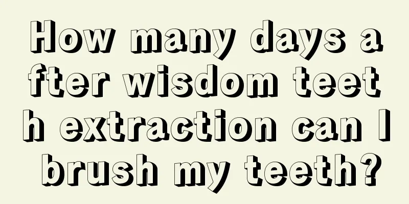 How many days after wisdom teeth extraction can I brush my teeth?