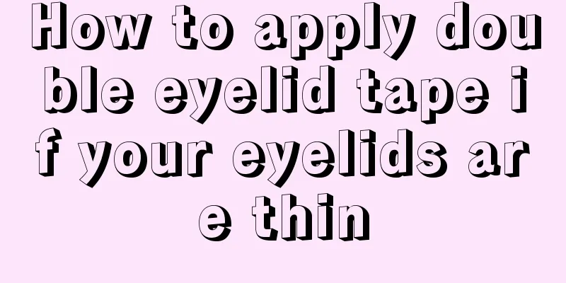 How to apply double eyelid tape if your eyelids are thin