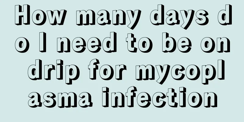 How many days do I need to be on drip for mycoplasma infection