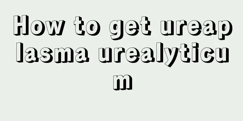 How to get ureaplasma urealyticum