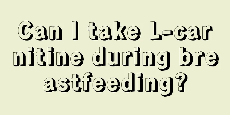 Can I take L-carnitine during breastfeeding?