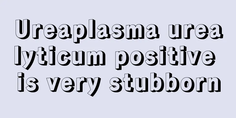 Ureaplasma urealyticum positive is very stubborn
