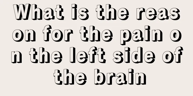 What is the reason for the pain on the left side of the brain