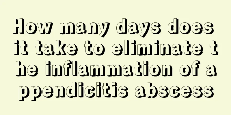 How many days does it take to eliminate the inflammation of appendicitis abscess