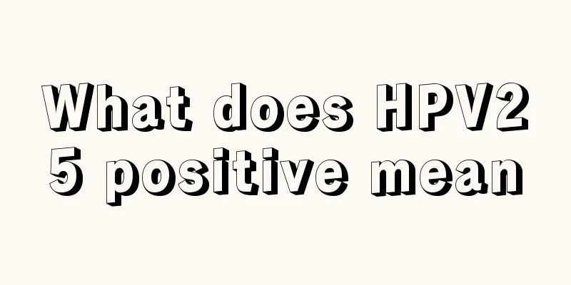 What does HPV25 positive mean