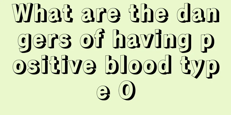 What are the dangers of having positive blood type O