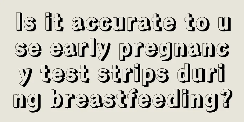 Is it accurate to use early pregnancy test strips during breastfeeding?